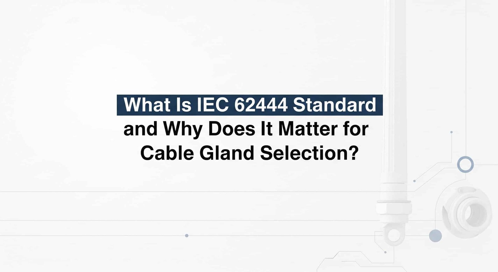 Kas ir IEC 62444 standarts un kāpēc tas ir svarīgs kabeļu vadu izvēlei?