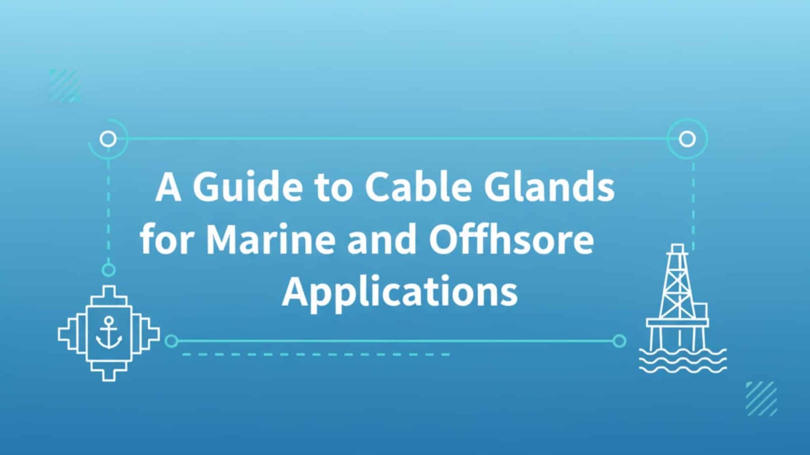 A Guide to Cable Glands for Marine and Offshore Applications