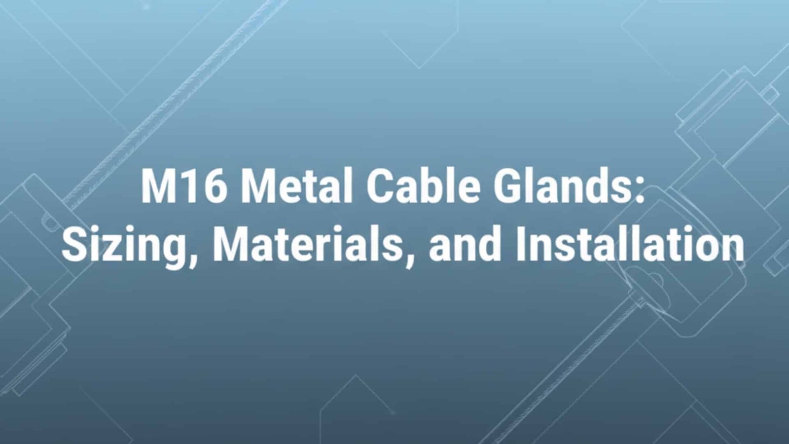 Метални кабелни втулки M16: Оразмеряване, материали и монтаж